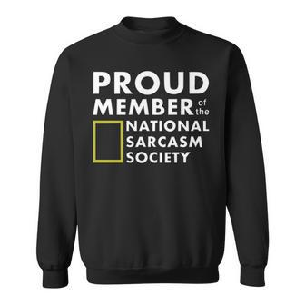 Proud Member Of The National Sarcasm Society Sweatshirt - Seseable