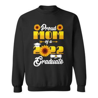 Proud Mom Of A 2022 Graduate Sunflowers Tshirt Sweatshirt - Monsterry UK