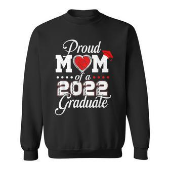 Proud Mom Of A Class Of 2022 Graduate Senior 22 Class 2022 Sweatshirt - Thegiftio UK