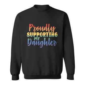 Proudly Supporting My Daughter Gay Parent Lgbt Proud Mom Dad Great Gift Sweatshirt - Thegiftio UK
