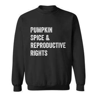 Pumpkin Spice And Reproductive Rights Cute Gift V2 Sweatshirt - Monsterry AU