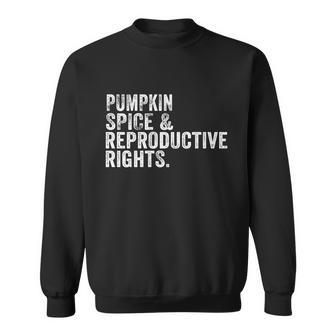 Pumpkin Spice And Reproductive Rights Fall Feminist Choice Gift V10 Sweatshirt - Monsterry AU