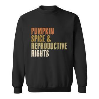 Pumpkin Spice And Reproductive Rights Feminist Choice Fall Cool Gift Sweatshirt - Monsterry AU