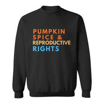 Pumpkin Spice And Reproductive Rights For Halloween Party Gift Sweatshirt - Monsterry DE