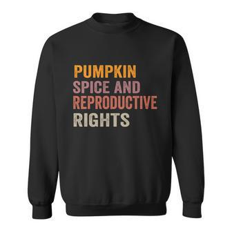Pumpkin Spice And Reproductive Rights Gift V6 Sweatshirt - Monsterry