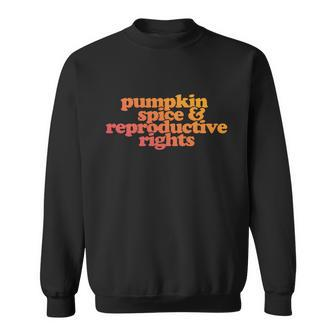 Pumpkin Spice And Reproductive Rights Great Gift Sweatshirt - Monsterry