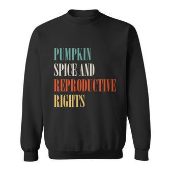 Pumpkin Spice And Reproductive Rights Meaningful Gift V2 Sweatshirt - Monsterry AU