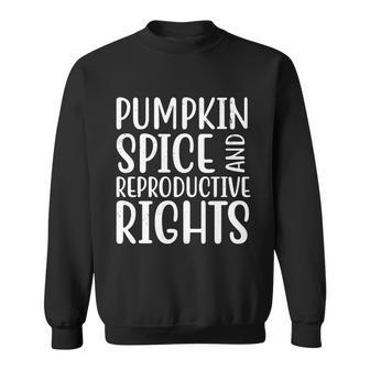 Pumpkin Spice And Reproductive Rights Pro Choice Feminist Sweatshirt - Monsterry AU