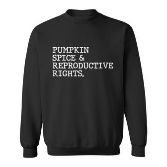Pumpkin Spice Reproductive Rights Fall Feminist Pro Choice Funny Gift Sweatshirt - Monsterry AU