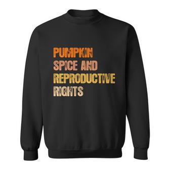 Pumpkin Spice Reproductive Rights Feminist Rights Choice Meaningful Gift Sweatshirt - Monsterry AU