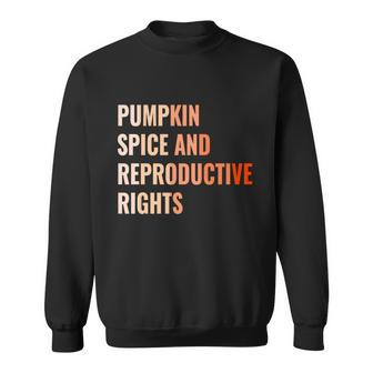 Pumpkin Spice Reproductive Rights Funny Gift Feminist Pro Choice Gift Sweatshirt - Monsterry AU