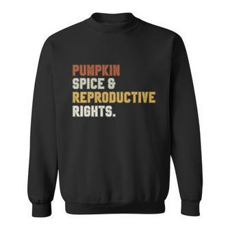 Pumpkin Spice Reproductive Rights Gift V11 Sweatshirt - Monsterry DE