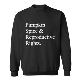 Pumpkin Spice Reproductive Rights Pro Choice Feminist Rights Gift Sweatshirt - Monsterry
