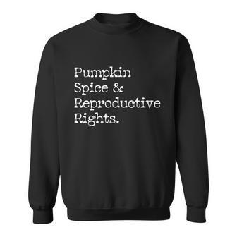 Pumpkin Spice Reproductive Rights Pro Choice Feminist Rights Gift V2 Sweatshirt - Monsterry AU