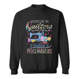 Quilting Great Gift Blessed Are Piecemakers Cool Gift For Quilters Gift Sweatshirt - Monsterry UK