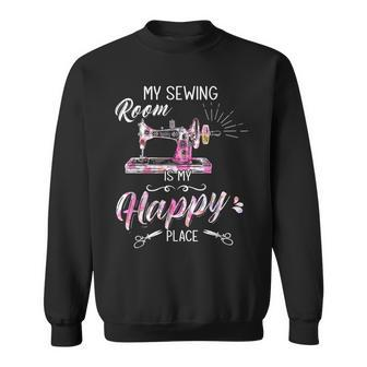 Quilting Sewer My Sewing Room Is My Happy Place Sweatshirt - Thegiftio UK