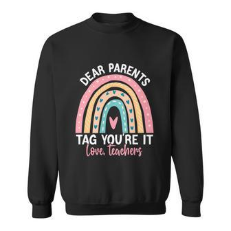 Rainbow Dear Parents Tag Youre It Last Day School Teacher Gift V2 Sweatshirt - Monsterry AU