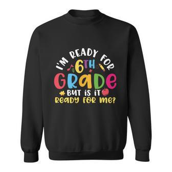 Read For 6Th Grade First Day Of School Back To School Sweatshirt - Monsterry