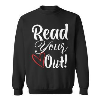 Read Your Heart Out - Funny Book Lovers Sweatshirt - Thegiftio UK