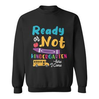 Ready Or Not Here I Come Kindergarten First Day Of School Back To School Sweatshirt - Monsterry
