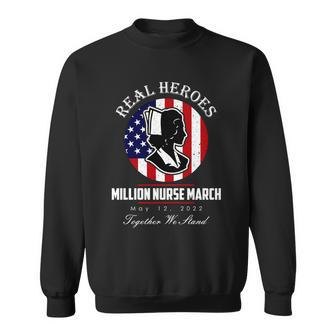 Real Heroes Million Nurse March May 12 2022 Together We Stand Tshirt Sweatshirt - Monsterry