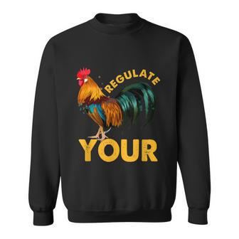Regulate Your Cock Pro Choice Feminism Womens Rights Prochoice Sweatshirt - Monsterry