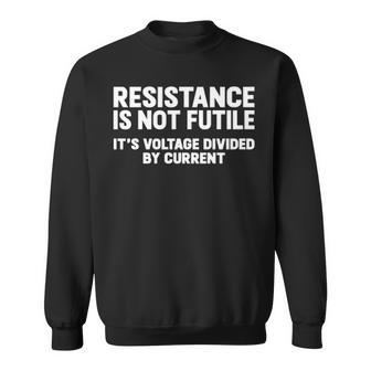 Resistance Is Not Futile Sweatshirt - Seseable