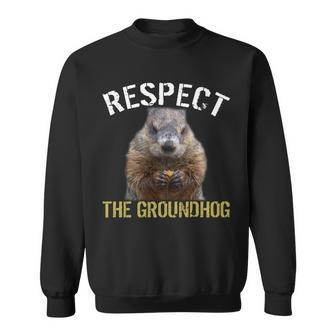 Respect The Groundhog Sweatshirt - Monsterry