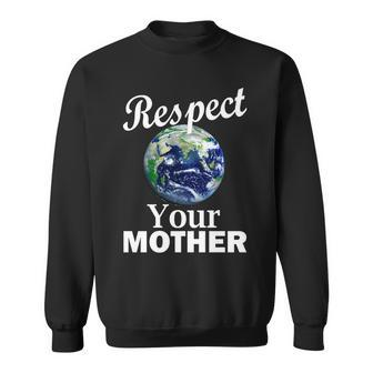 Respect Your Mother Earth Sweatshirt - Monsterry DE