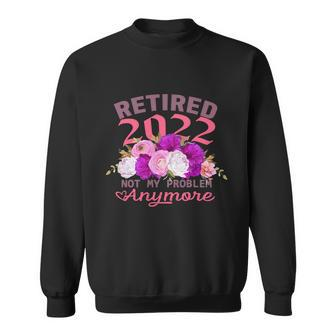 Retired 2022 Funny Retirement Cute Pink Flowers Sweatshirt - Monsterry UK