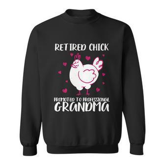 Retired Chick Promoted To Grandma Retirement Pension Nana Gift Sweatshirt - Monsterry