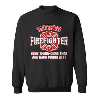 Retired Firefighter Been There Done That Tshirt Sweatshirt - Monsterry DE