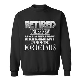 Retired Under New Management Ask Spouse For Details Sweatshirt - Monsterry UK