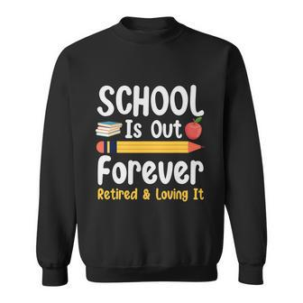 Retirement Gifts For Teacher Schools Out Forever Retirement Sweatshirt - Thegiftio UK