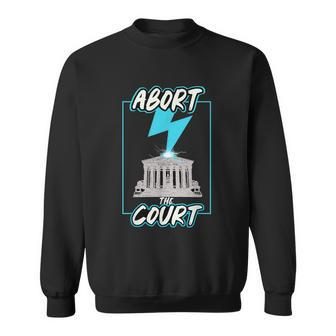 Retro Abort The Court Pro Choice Sweatshirt - Monsterry