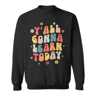 Retro Groovy First Day Of School Yall Gonna Learn Today Sweatshirt - Thegiftio UK