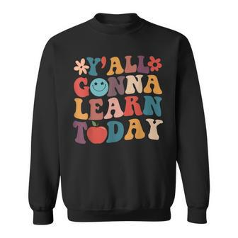 Retro Groovy Yall Gonna Learn Today Teacher Back To School Sweatshirt - Thegiftio UK