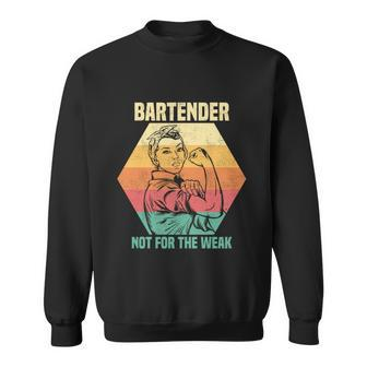 Retro Vintage Bartender Not For The Weak Bartender Great Gift Graphic Design Printed Casual Daily Basic Sweatshirt - Thegiftio UK