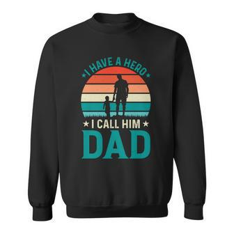 Retro Vintage I Have A Hero I Call Him Dad Fathers Day Graphic Design Printed Casual Daily Basic Sweatshirt - Thegiftio UK