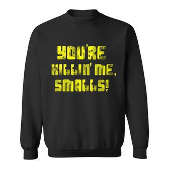 Retro Youre Killin Me Smalls Funny Sweatshirt - Monsterry DE