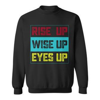 Rise Up Wise Up Eyes Up Sweatshirt - Monsterry AU