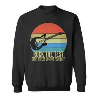 Rock The Test Dont Stress Test Day Funny Testing Day Teacher Sweatshirt - Seseable