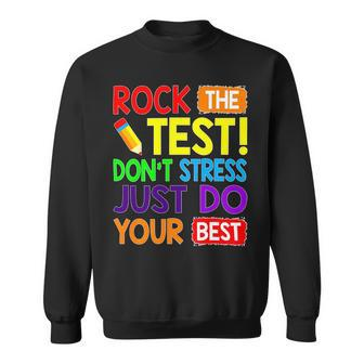 Rock The Test Just Do Your Best Funny Teacher Testing Day Sweatshirt - Seseable
