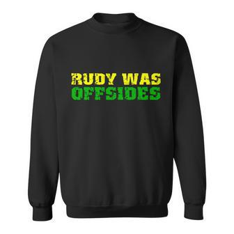 Rudy Was Offsides Sweatshirt - Monsterry