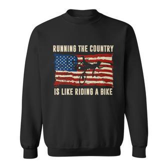 Running The Country Is Like Riding A Bike Sweatshirt - Monsterry