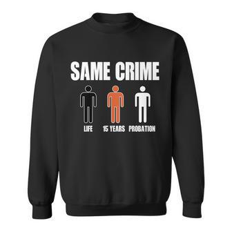 Same Crime Life 15 Years Probation Equality Sweatshirt - Monsterry AU