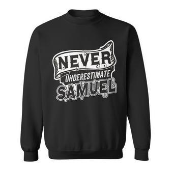 Samuel Name Never Underestimate Samuel Funny Samuel Sweatshirt - Thegiftio UK