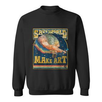 Save The World Make Art Painters Graphic Artists Potters Sweatshirt - Monsterry CA