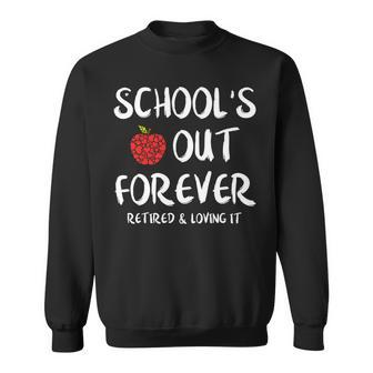 Schools Out Forever Retired Teacher Funny Retirement Sweatshirt - Seseable