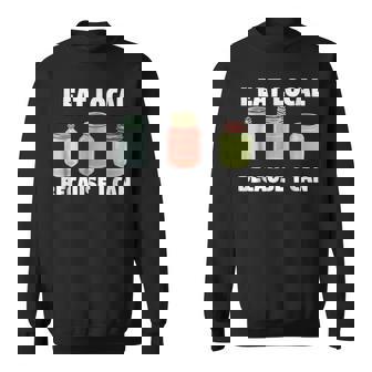 Season Canning I Eat Local Because I Can Sweatshirt - Thegiftio